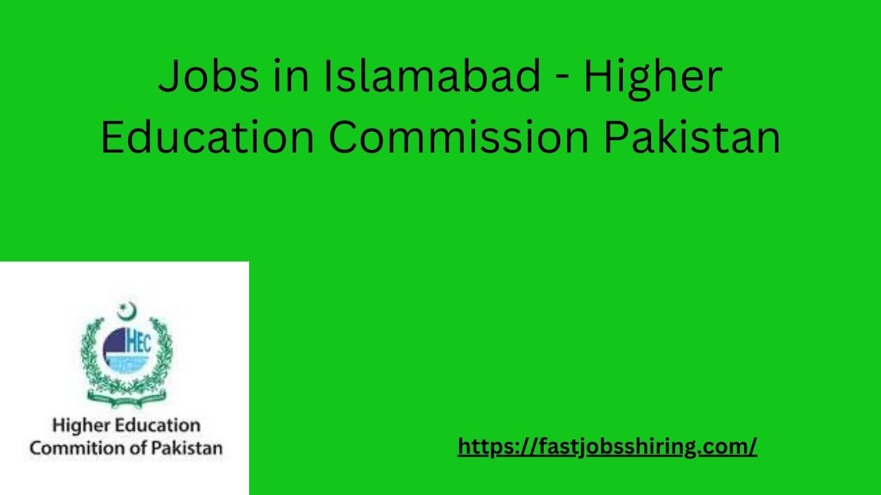 Jobs in Islamabad - Higher Education Commission Pakistan