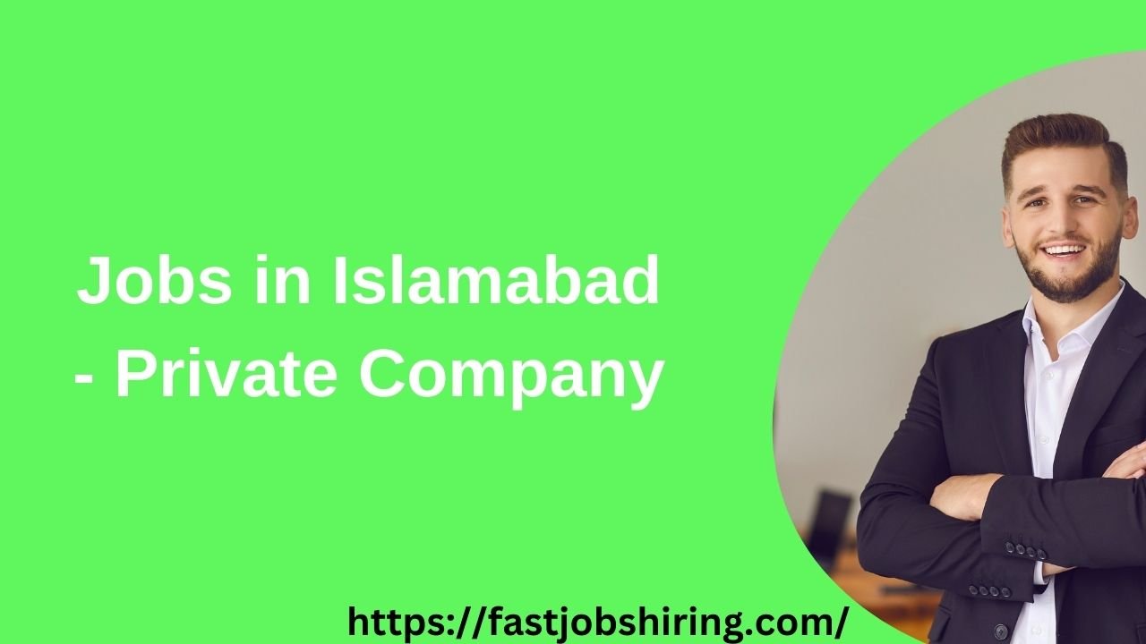 Jobs in Islamabad - Private Company